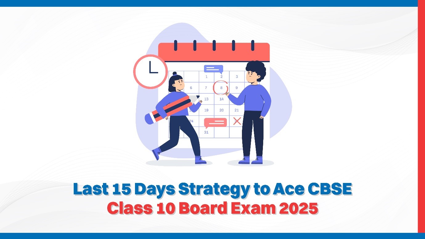 Last 15 Days Strategy to Ace CBSE Class 10 Board Exam 2025.jpg